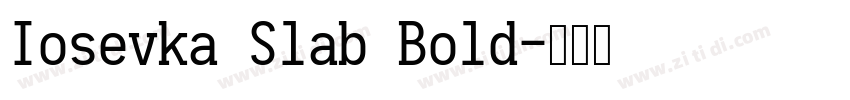 Iosevka Slab Bold字体转换